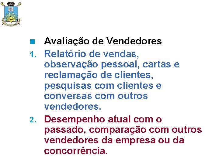 Avaliação de Vendedores 1. Relatório de vendas, observação pessoal, cartas e reclamação de clientes,