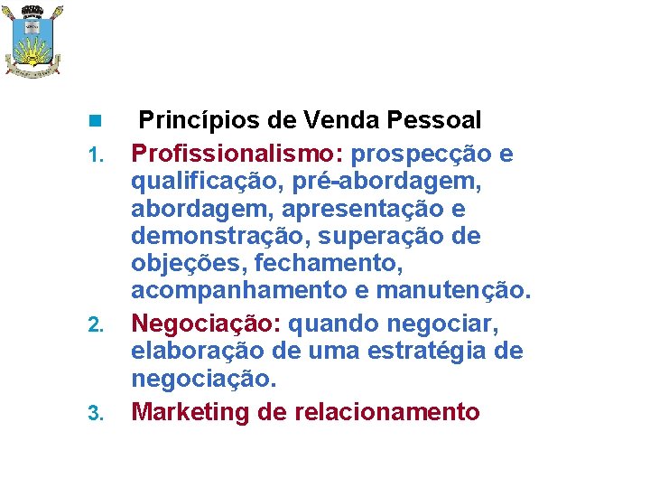 n 1. 2. 3. Princípios de Venda Pessoal Profissionalismo: prospecção e qualificação, pré-abordagem, apresentação