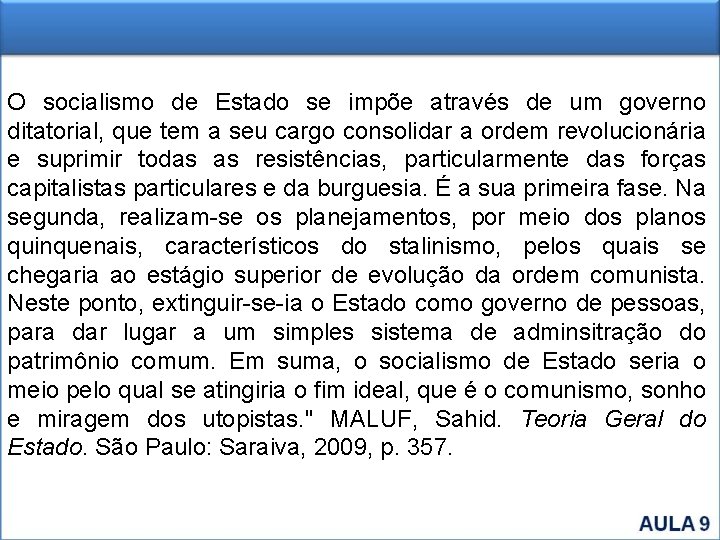 O socialismo de Estado se impõe através de um governo ditatorial, que tem a