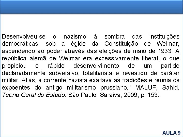 Desenvolveu-se o nazismo à sombra das instituições democráticas, sob a égide da Constituição de