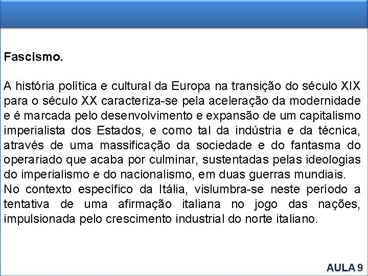 Fascismo. A história política e cultural da Europa na transição do século XIX para Fascismo. A história política e cultural da Europa na transição do século XIX para