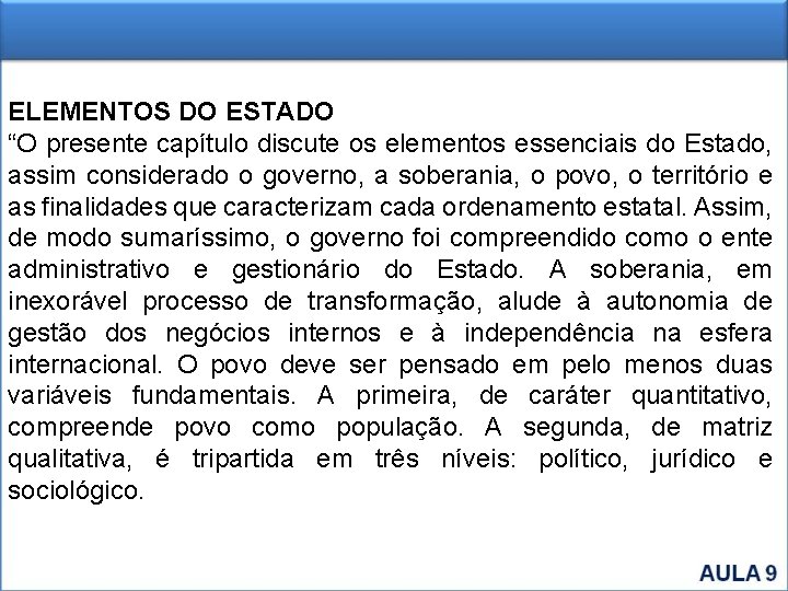 ELEMENTOS DO ESTADO “O presente capítulo discute os elementos essenciais do Estado, assim considerado