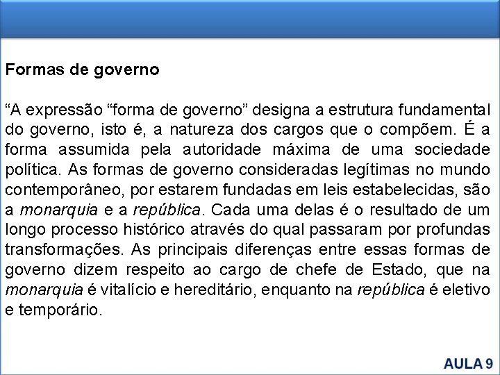 Formas de governo “A expressão “forma de governo” designa a estrutura fundamental do governo,