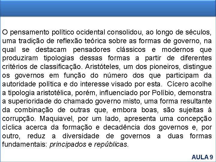 O pensamento político ocidental consolidou, ao longo de séculos, uma tradição de reflexão teórica