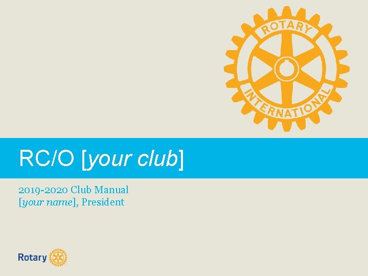 RC/O [your club] 2019 -2020 Club Manual [your name], President 