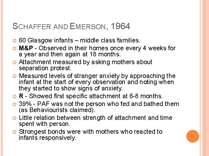 SCHAFFER AND EMERSON, 1964 60 Glasgow infants – middle class families. M&P - Observed