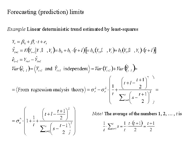 Forecasting (prediction) limits Example Linear deterministic trend estimated by least-squares Note! The average of