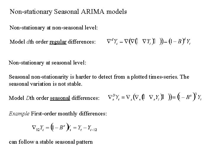 Non-stationary Seasonal ARIMA models Non-stationary at non-seasonal level: Model dth order regular differences: Non-stationary