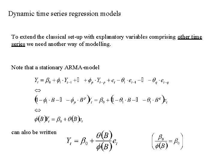 Dynamic time series regression models To extend the classical set-up with explanatory variables comprising