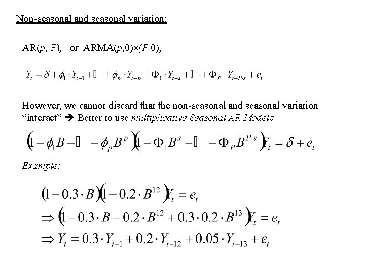 Non-seasonal and seasonal variation: AR(p, P)s or ARMA(p, 0) (P, 0)s However, we cannot