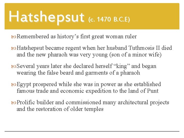 Hatshepsut (c. 1470 B. C. E) Remembered as history’s first great woman ruler Hatshepsut
