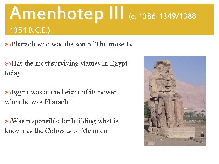 Amenhotep III (c. 1386 -1349/13881351 B. C. E. ) Pharaoh who was the son