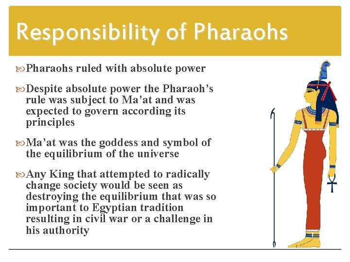 Responsibility of Pharaohs ruled with absolute power Despite absolute power the Pharaoh’s rule was