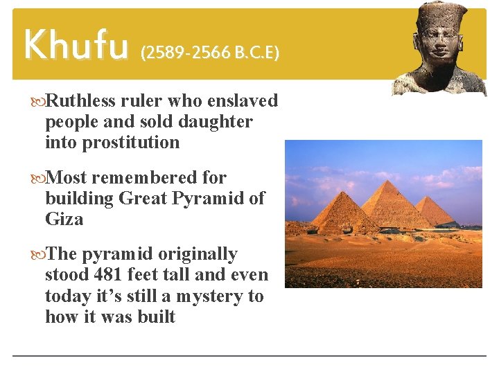 Khufu (2589 -2566 B. C. E) Ruthless ruler who enslaved people and sold daughter