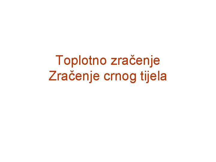 Toplotno zračenje Zračenje crnog tijela 