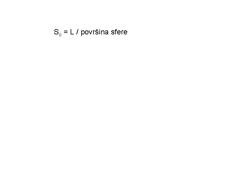 So = L / površina sfere 