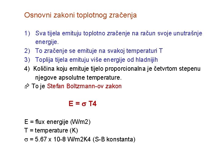 Osnovni zakoni toplotnog zračenja 1) Sva tijela emituju toplotno zračenje na račun svoje unutrašnje