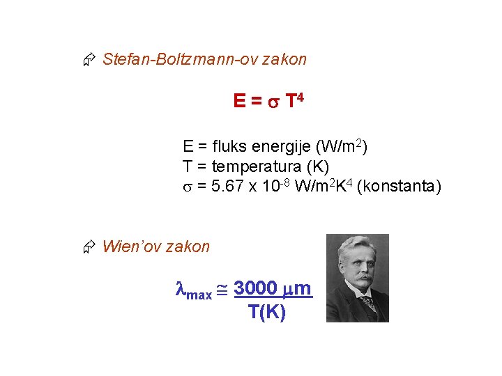  Stefan-Boltzmann-ov zakon E = T 4 E = fluks energije (W/m 2) T