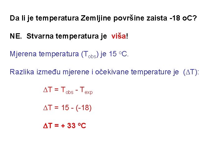 Da li je temperatura Zemljine površine zaista -18 o. C? NE. Stvarna temperatura je