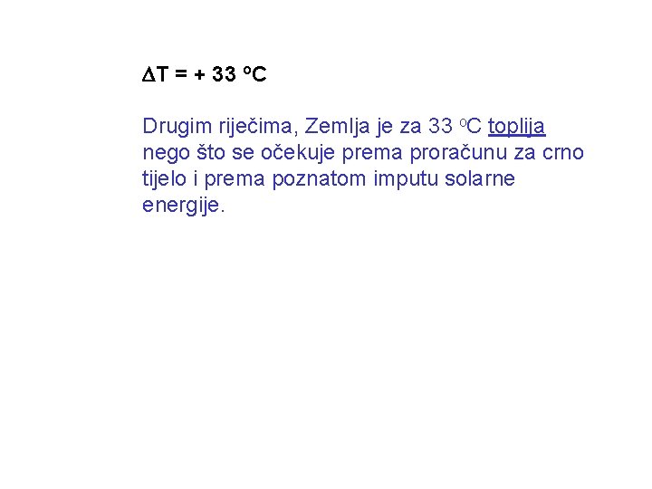  T = + 33 o. C Drugim riječima, Zemlja je za 33 o.