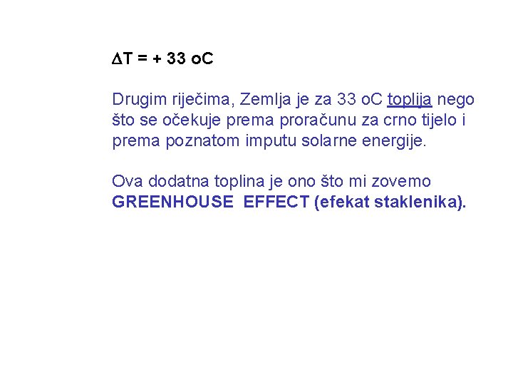  T = + 33 o. C Drugim riječima, Zemlja je za 33 o.