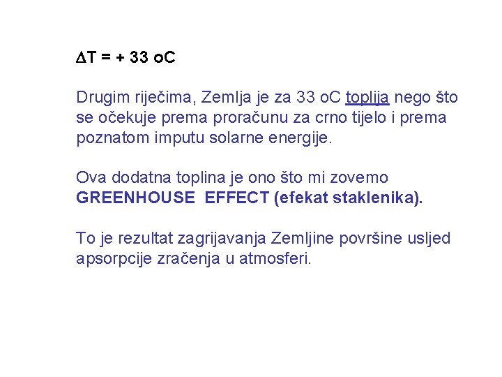  T = + 33 o. C Drugim riječima, Zemlja je za 33 o.