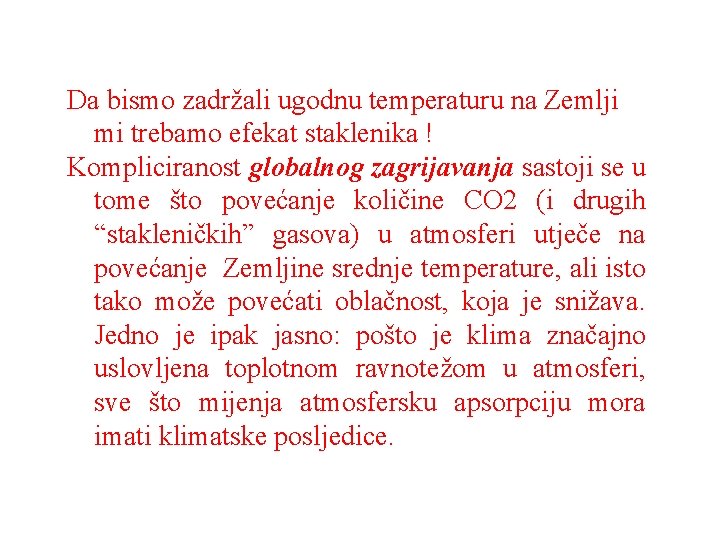 Da bismo zadržali ugodnu temperaturu na Zemlji mi trebamo efekat staklenika ! Kompliciranost globalnog