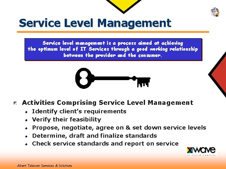 Service Level Management Service level management is a process aimed at achieving the optimum