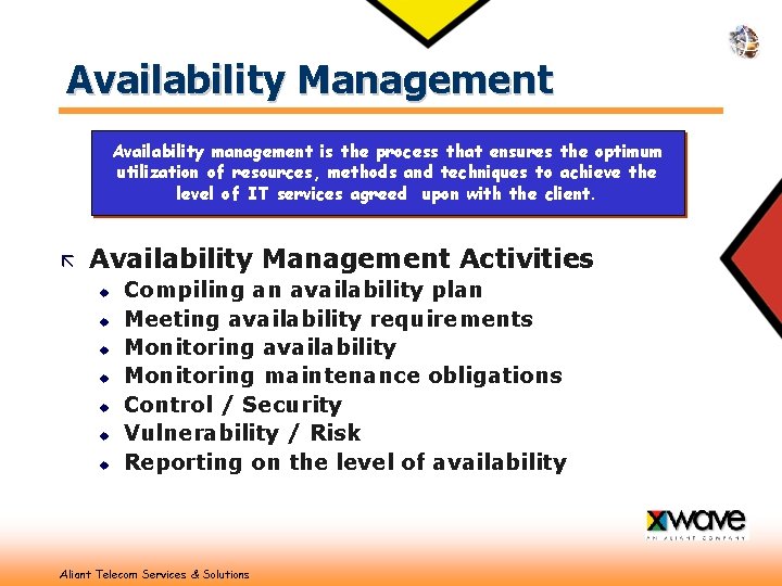 Availability Management Availability management is the process that ensures the optimum utilization of resources,