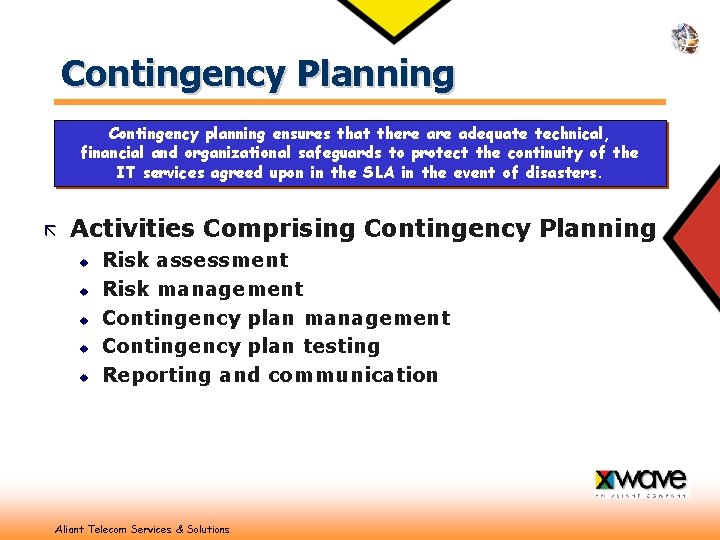 Contingency Planning Contingency planning ensures that there adequate technical, financial and organizational safeguards to