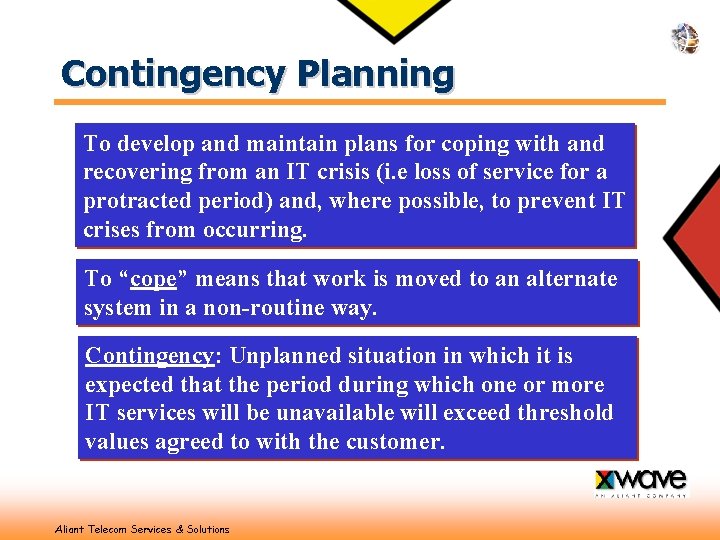 Contingency Planning To develop and maintain plans for coping with and recovering from an