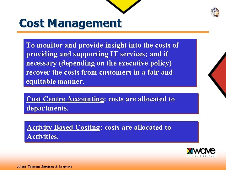 Cost Management To monitor and provide insight into the costs of providing and supporting