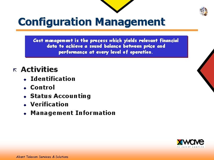 Configuration Management Cost management is the process which yields relevant financial data to achieve