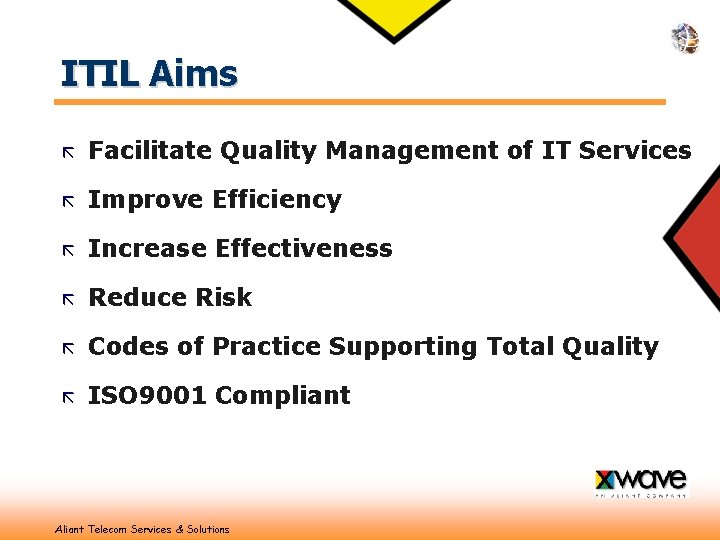 ITIL Aims ã Facilitate Quality Management of IT Services ã Improve Efficiency ã Increase