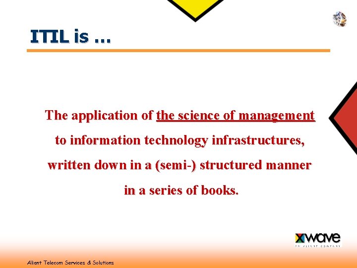 ITIL is … The application of the science of management to information technology infrastructures,