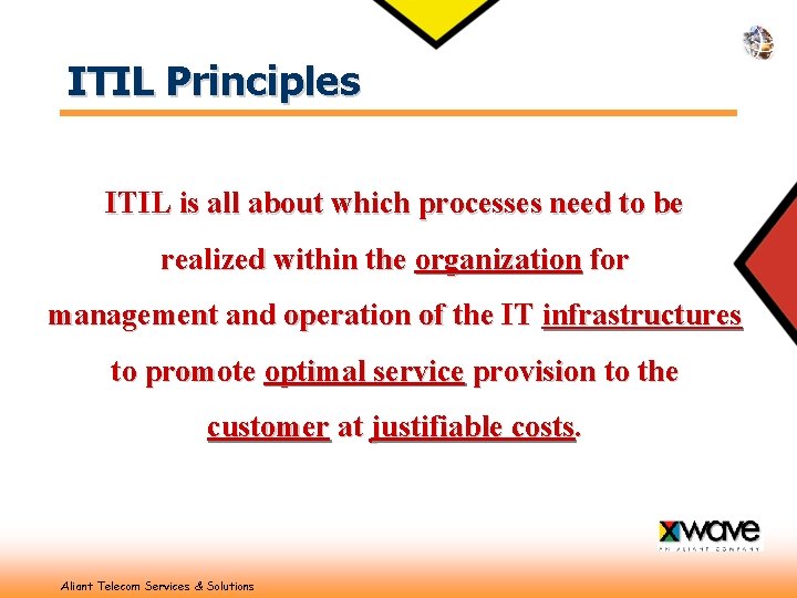 ITIL Principles ITIL is all about which processes need to be realized within the
