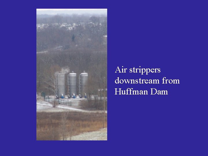 Air strippers downstream from Huffman Dam 