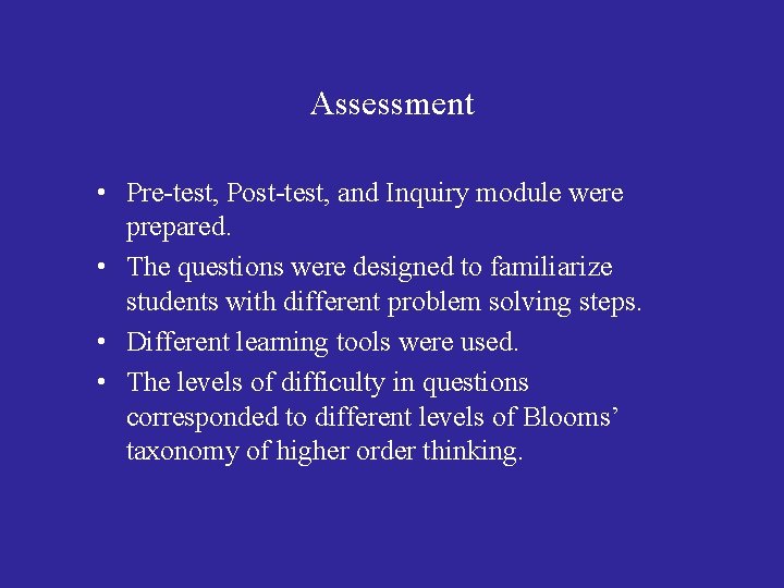 Assessment • Pre-test, Post-test, and Inquiry module were prepared. • The questions were designed