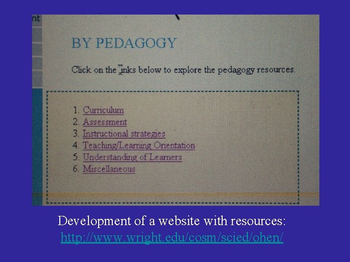 Development of a website with resources: http: //www. wright. edu/cosm/scied/ohen/ 