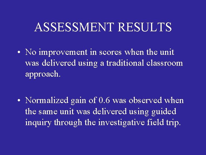 ASSESSMENT RESULTS • No improvement in scores when the unit was delivered using a