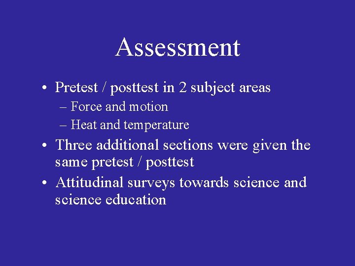 Assessment • Pretest / posttest in 2 subject areas – Force and motion –