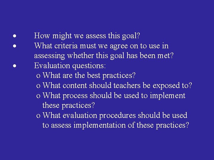  How might we assess this goal? What criteria must we agree on to