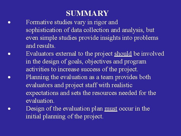  SUMMARY Formative studies vary in rigor and sophistication of data collection and analysis,