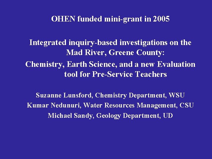 OHEN funded mini-grant in 2005 Integrated inquiry-based investigations on the Mad River, Greene County: