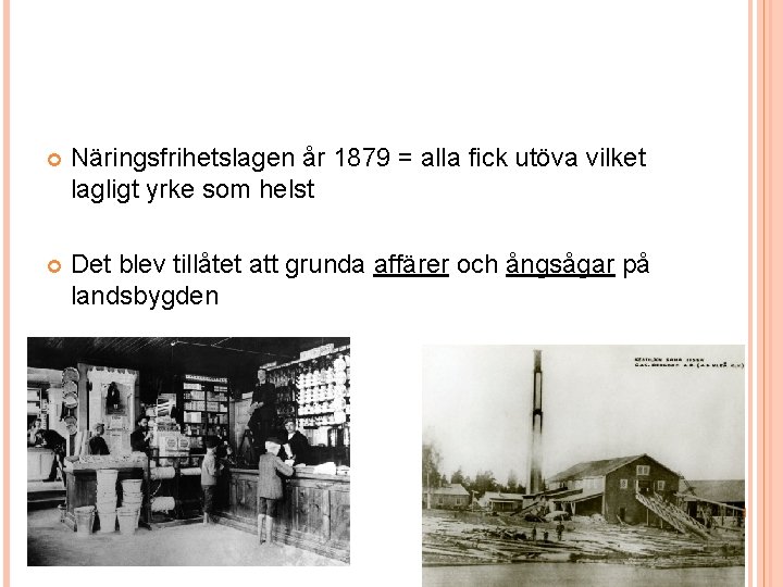  Näringsfrihetslagen år 1879 = alla fick utöva vilket lagligt yrke som helst Det