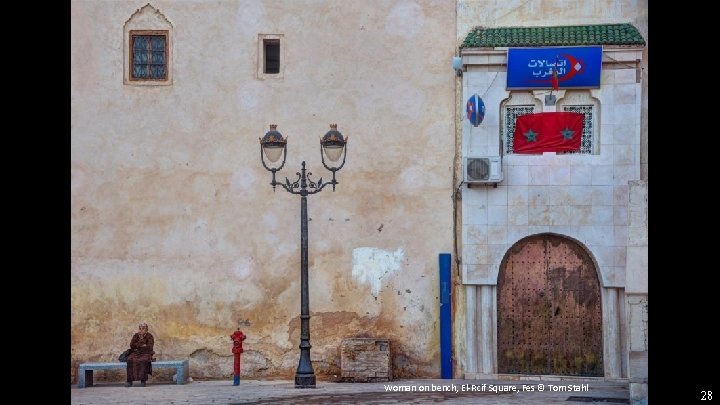 Woman on bench, El-Rcif Square, Fes © Tom Stahl 28 