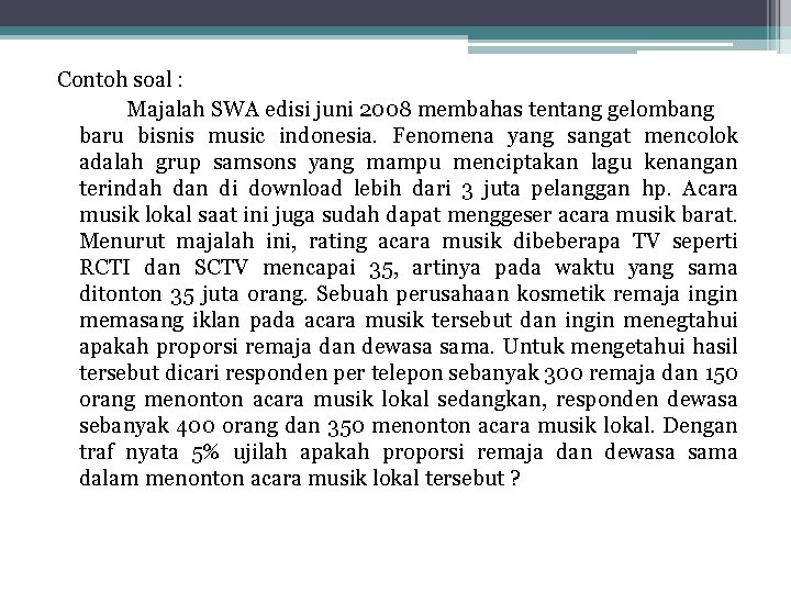 Contoh soal : Majalah SWA edisi juni 2008 membahas tentang gelombang baru bisnis music