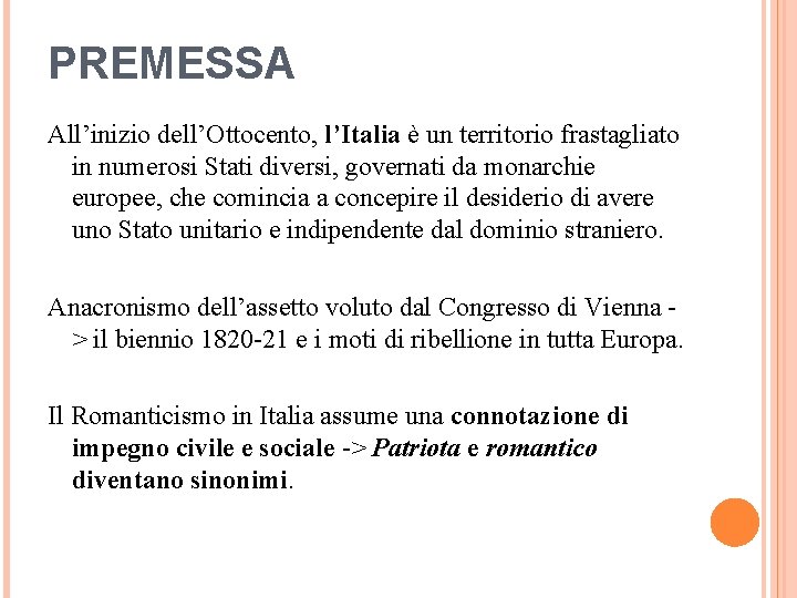 PREMESSA All’inizio dell’Ottocento, l’Italia è un territorio frastagliato in numerosi Stati diversi, governati da