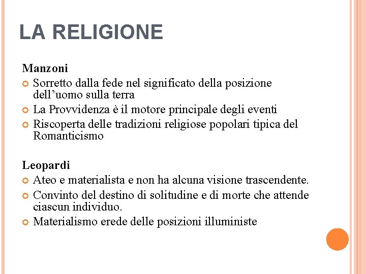 LA RELIGIONE Manzoni Sorretto dalla fede nel significato della posizione dell’uomo sulla terra La