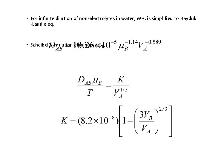 • For infinite dilution of non-electrolytes in water, W-C is simplified to Hayduk • For infinite dilution of non-electrolytes in water, W-C is simplified to Hayduk